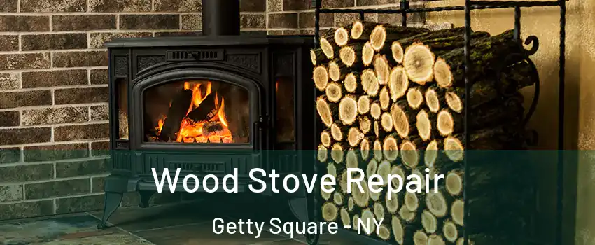 Wood Stove Repair Getty Square - NY